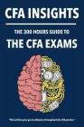 300 Hours CFA Insights - An All-In-One Guide to the Entire CFA Program Cover Image