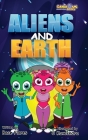 Aliens and Earth By Bace Flores, Marie Gaudet (Editor), Kaveendra Ariyarathna (Illustrator) Cover Image