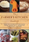 The Farmer's Kitchen Handbook: More Than 200 Recipes for Making Cheese, Curing Meat, Preserving, Fermenting, and More (Handbook Series) Cover Image