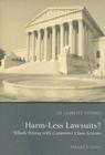 Harm Less Lawsuits?: What's Wrong with Consumer Class Actions By Michael S. Greve Cover Image