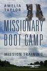 Missionary Boot Camp: Mission Training By Amelia Taylor Cover Image