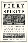 The Fiery Spirits: Popular protest, Parliament and the English Revolution By John Rees Cover Image