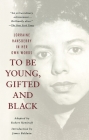 To Be Young, Gifted and Black By Lorraine Hansberry Cover Image