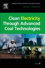 Clean Electricity Through Advanced Coal Technologies: Handbook of Pollution Prevention and Cleaner Production By Nicholas P. Cheremisinoff Cover Image