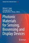 Photonic Materials for Sensing, Biosensing and Display Devices By Michael J. Serpe (Editor), Youngjong Kang (Editor), Qiang Matthew Zhang (Editor) Cover Image