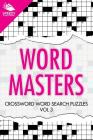 Word Masters: Crossword Word Search Puzzles Vol 3 Cover Image