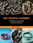 Craft Beautiful Accessories: The Definitive Paracord Book with Clear Instructions Cover Image