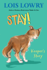 Stay!: Keeper's Story By Lois Lowry Cover Image
