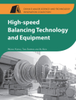 High-speed Balancing Technology and Equipment (China’s Major Science and Technology Innovation Collection) By Sheping Tian, Yuewu Wang Cover Image