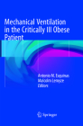 Mechanical Ventilation in the Critically Ill Obese Patient By Antonio M. Esquinas (Editor), Malcolm Lemyze (Editor) Cover Image