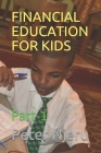 Financial Education for Kids: Part 1 By Peter Njeru Cover Image