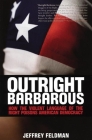 Outright Barbarous: How the Violent Language of the Right Poisons American Democracy By Jeffrey Feldman Cover Image