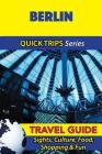 Berlin Travel Guide (Quick Trips Series): Sights, Culture, Food, Shopping & Fun By Denise Khan Cover Image