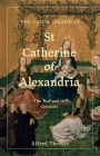 The Czech Legend of St Catherine of Alexandria: The Text and Its Contexts By Alfred Thomas Cover Image