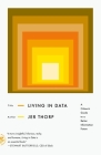 Living in Data: A Citizen's Guide to a Better Information Future By Jer Thorp Cover Image