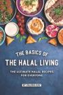 The Basics of The Halal Living: The Ultimate Halal Recipes for Everyone By Valeria Ray Cover Image