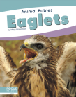 Eaglets (Animal Babies) By Meg Gaertner Cover Image