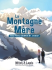 La Montagne Mère: Vous Pouvez Grimper Mt. Everest By Mitch A. Lewis, Stefanie St Denis (Illustrator) Cover Image
