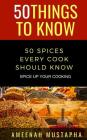 50 Spices Every Cook Should Know: Spice Up Your Cooking By 50 Things to Know, Ameenah Mustapha Cover Image