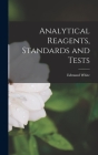Analytical Reagents, Standards and Tests By Edmund White Cover Image