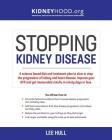 Stopping Kidney Disease: A science based treatment plan to use your doctor, drugs, diet and exercise to slow or stop the progression of incurab Cover Image