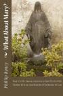 What About Mary?: How A Little Known Controversy Took The Earthly Mother Of Jesus And Made Her The Mother Of God By Phillip Dancy Cover Image