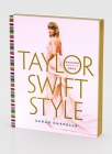 Taylor Swift Style: Fashion Through the Eras By Sarah Chapelle Cover Image