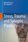 Stress, Trauma and Synaptic Plasticity By Maxwell Bennett, Jim Lagopoulos Cover Image