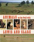 Animals on the Trail with Lewis and Clark By William Muñoz (Illustrator), Dorothy Hinshaw Patent Cover Image