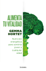 Alimenta Tu Vitalidad: Nutrición Energética Para Sentirte Joven a Cualquier Edad / Feed Your Vitality By Gemma Hortet Cover Image