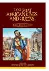 100 GREAT AFRICAN KINGS AND QUEENS (Vol 1 Revised): The First Testament Cover Image