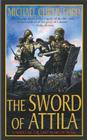 The Sword of Attila: A Novel of the Last Years of Rome Cover Image