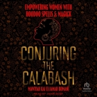 Conjuring the Calabash: Empowering Women with Hoodoo Spells & Magick Cover Image