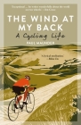 The Wind At My Back: A Cycling Life Cover Image