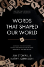 Words That Shaped Our World: Legendary Voices of History: Quotes That Changed How We Think, What We Do, and Who We Are By Jim Stovall, Kathy Johnson Cover Image