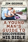 A Young Man's Guide to Discovering His Bible By Jim George Cover Image