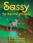 Sassy the Squirrel Monkey By Anna Taylor Stevens, Martina Terzi (Illustrator) Cover Image