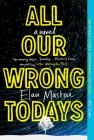 All Our Wrong Todays: A Novel Cover Image