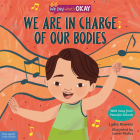 We Are in Charge of Our Bodies (We Say What's Okay Series) Cover Image