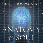 Anatomy of the Soul Lib/E: Surprising Connections Between Neuroscience and Spiritual Practices That Can Transform Your Life and Relationships Cover Image