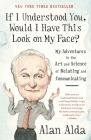 If I Understood You, Would I Have This Look on My Face?: My Adventures in the Art and Science of Relating and Communicating Cover Image