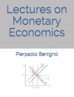 Lectures on Monetary Economics By Pierpaolo Benigno Cover Image
