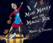 Miss Makey and the Magic Bin By Mandi S. Figlioli Cover Image