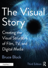 The Visual Story: Creating the Visual Structure of Film, Tv, and Digital Media By Bruce Block Cover Image