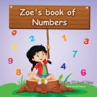 Zoe's Book Of Numbers: Kids Learn numbers in a fun, interactive way that will help them understand the real concept of numbers quickly. By Sarit S. Peleg Cover Image