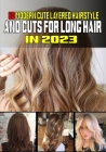 80 Modern Cute Layered Hairstyles and Cuts for Long Hair In 2023 By Catherine G. Parker Cover Image