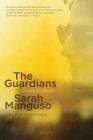 The Guardians: An Elegy for a Friend By Sarah Manguso Cover Image