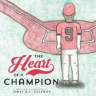 The Heart of a Champion By James R. E. Coleman Cover Image