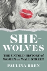 She-Wolves: The Untold History of Women on Wall Street Cover Image