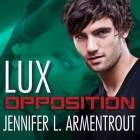 Opposition (Lux #5) By Jennifer L. Armentrout, Justine Eyre (Read by), Rob Shapiro (Read by) Cover Image